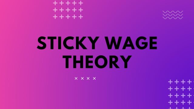 Sticky Wage Theory Finance Reference