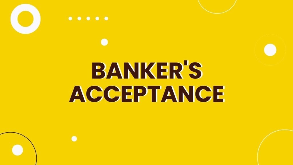 Banker's Acceptance - Finance Reference