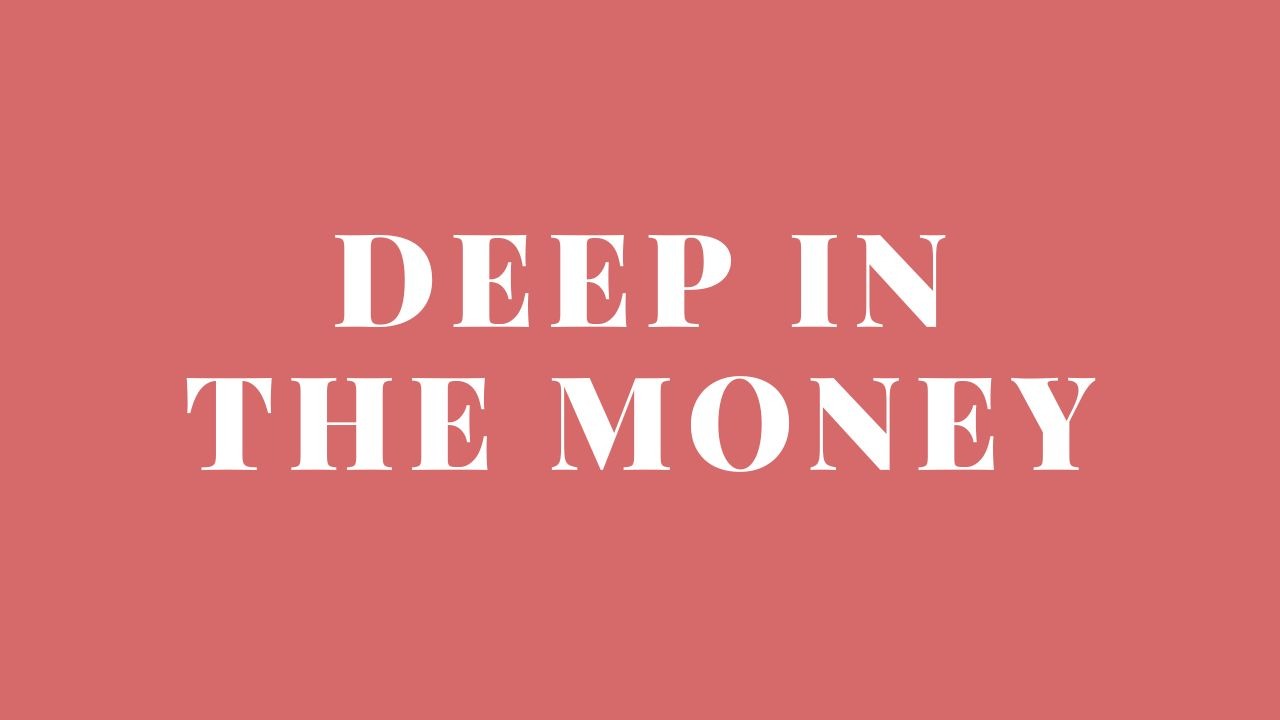 What Does “Deep in the Money” Mean? - Finance Reference